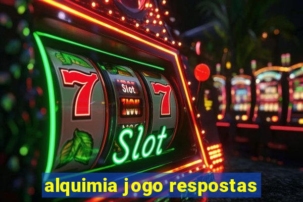 alquimia jogo respostas