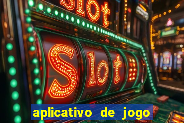 aplicativo de jogo pra ganhar dinheiro