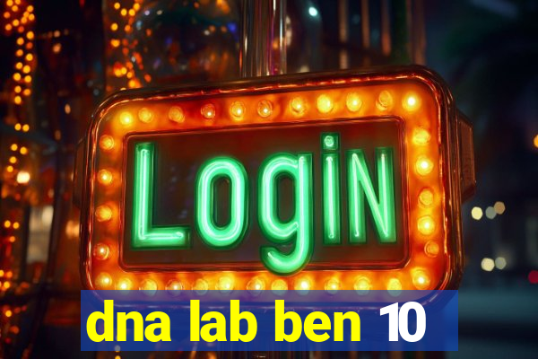 dna lab ben 10