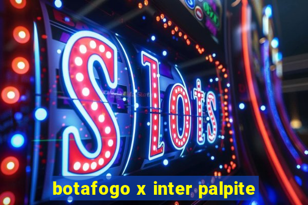 botafogo x inter palpite