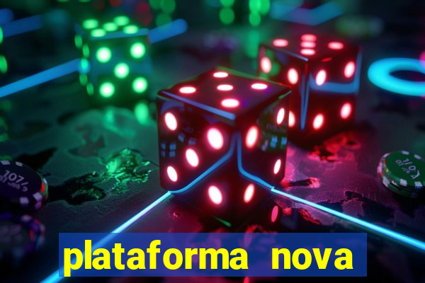 plataforma nova pagando hoje