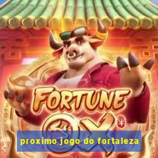 proximo jogo do fortaleza