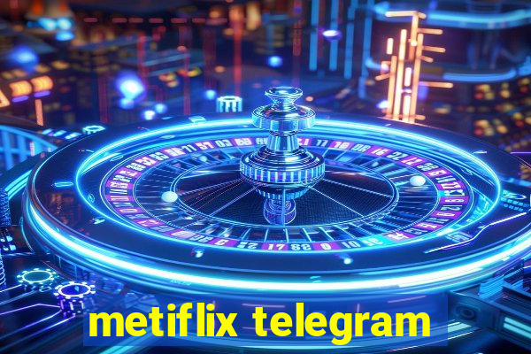 metiflix telegram