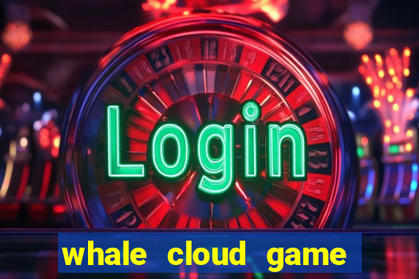 whale cloud game site oficial