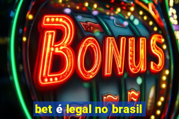 bet é legal no brasil