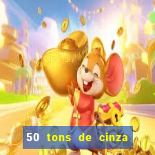 50 tons de cinza filme completo dublado google drive