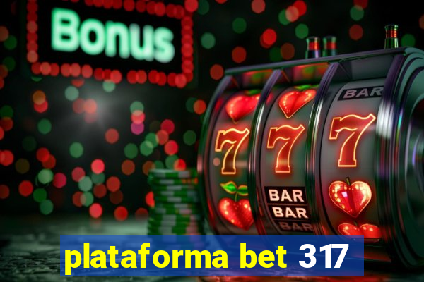 plataforma bet 317