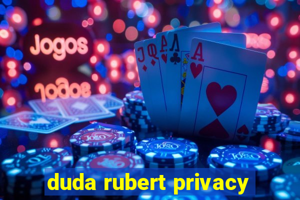 duda rubert privacy