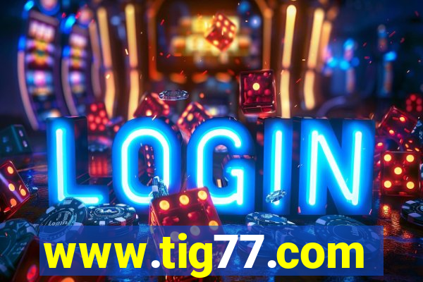 www.tig77.com