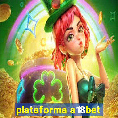 plataforma a18bet