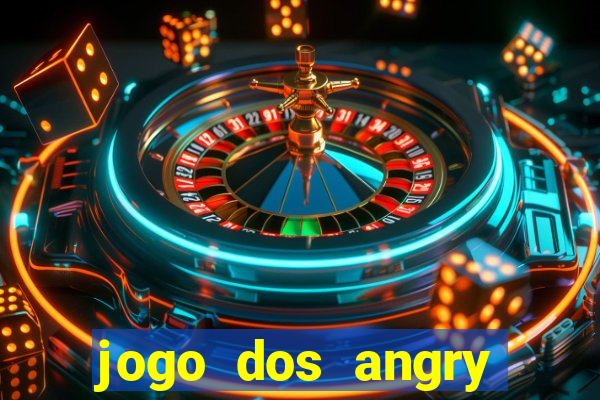 jogo dos angry birds rio