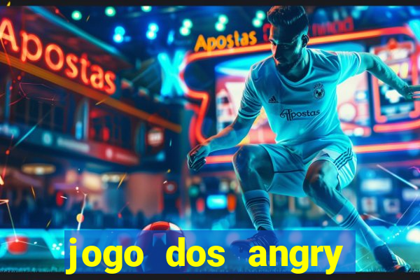 jogo dos angry birds rio