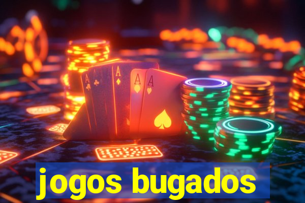 jogos bugados