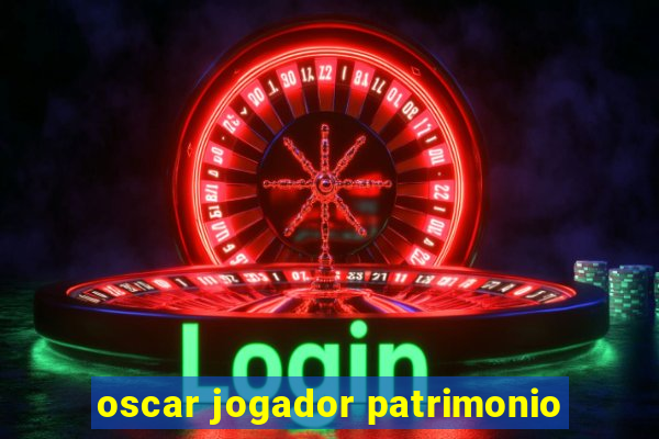 oscar jogador patrimonio