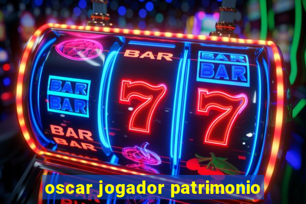 oscar jogador patrimonio