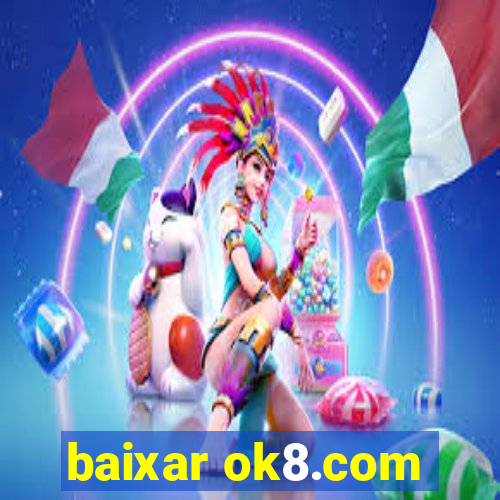 baixar ok8.com