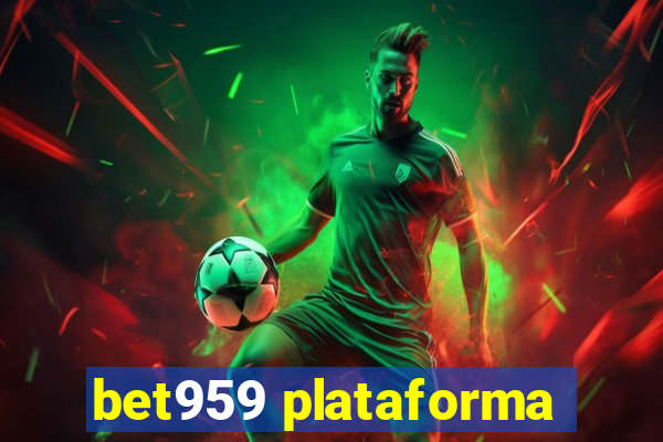 bet959 plataforma