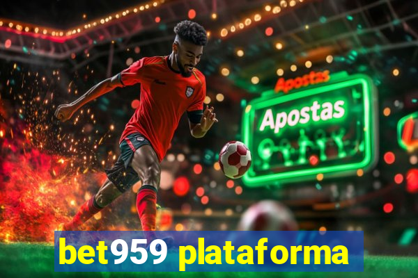 bet959 plataforma