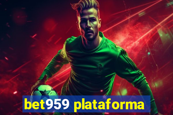 bet959 plataforma