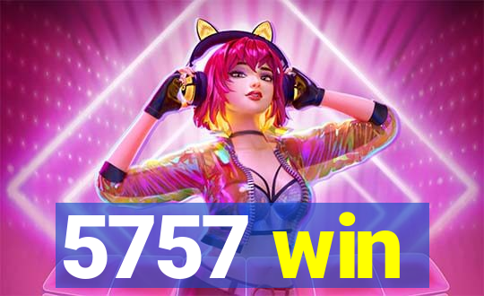 5757 win