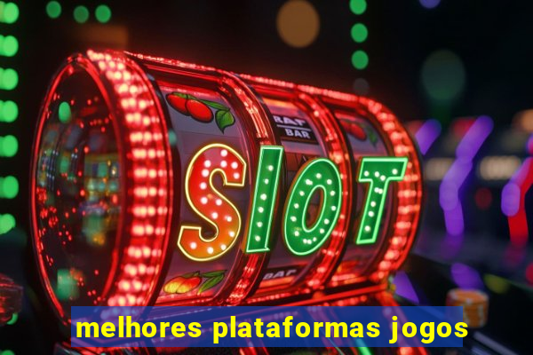 melhores plataformas jogos