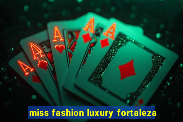 miss fashion luxury fortaleza