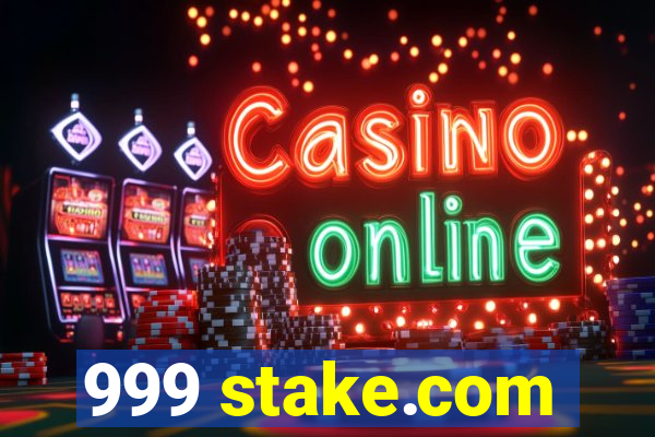 999 stake.com