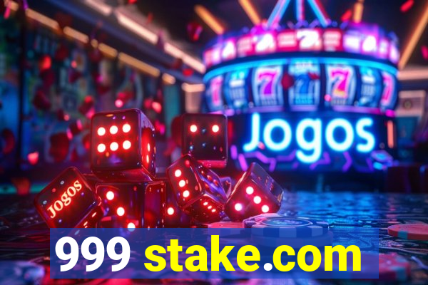 999 stake.com