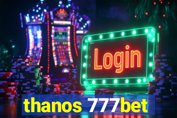 thanos 777bet