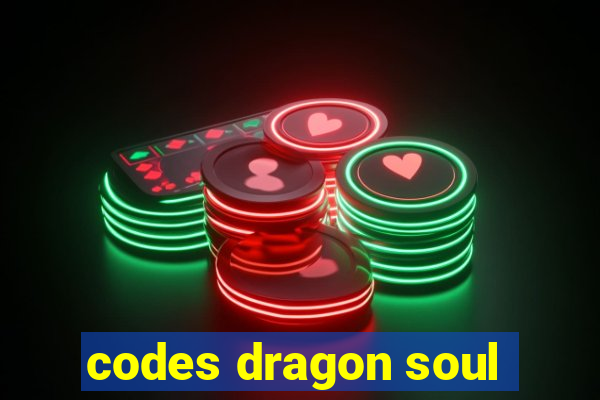 codes dragon soul