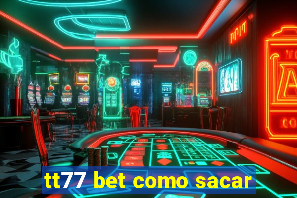 tt77 bet como sacar