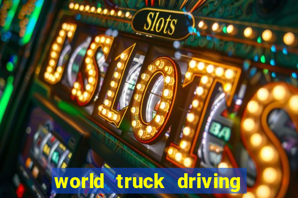 world truck driving simulator tudo desbloqueado