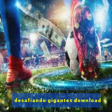 desafiando gigantes download