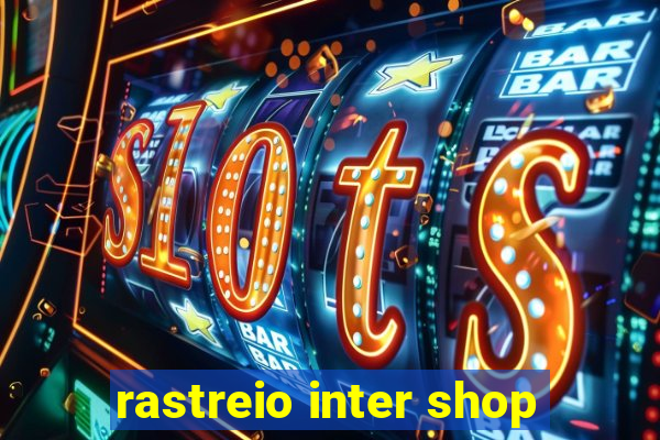 rastreio inter shop