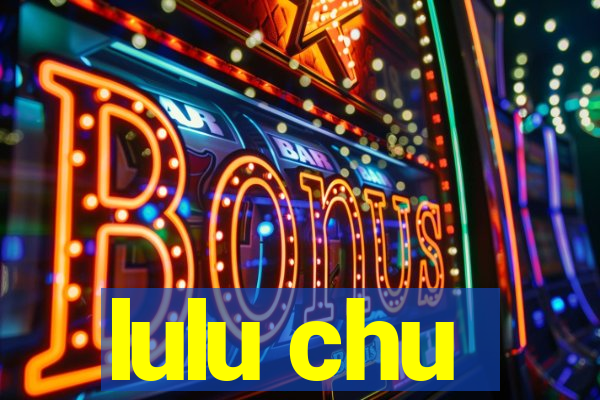 lulu chu