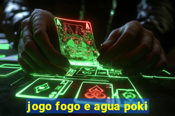 jogo fogo e agua poki