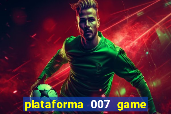 plataforma 007 game é confiável