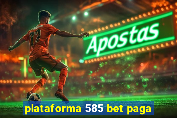 plataforma 585 bet paga