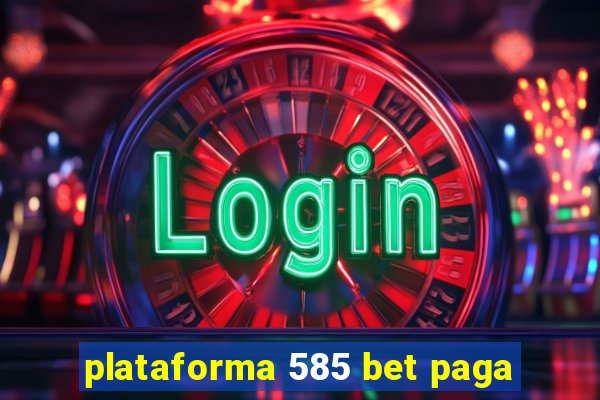 plataforma 585 bet paga