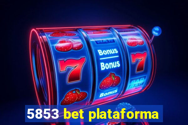 5853 bet plataforma