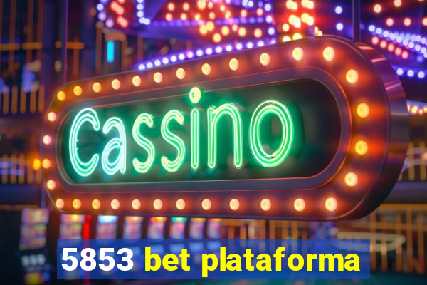 5853 bet plataforma