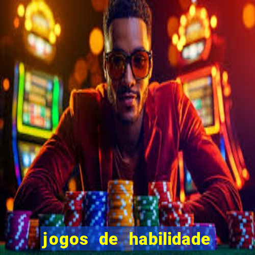 jogos de habilidade para ganhar dinheiro