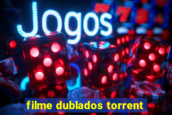 filme dublados torrent