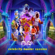 celebrity hunter cassino