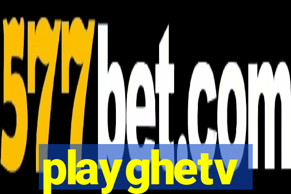 playghetv