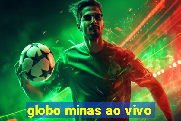 globo minas ao vivo