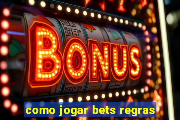 como jogar bets regras