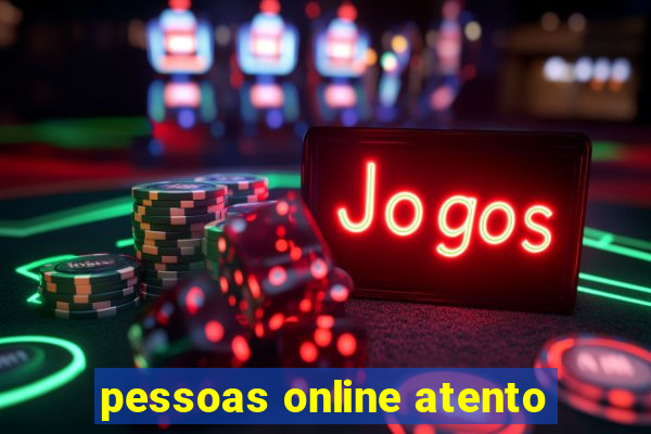 pessoas online atento