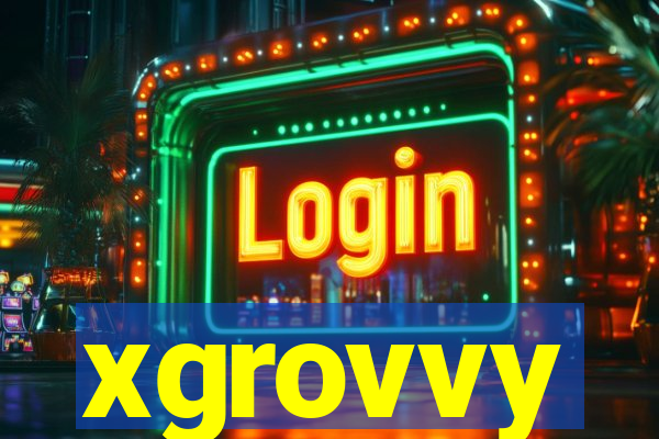 xgrovvy