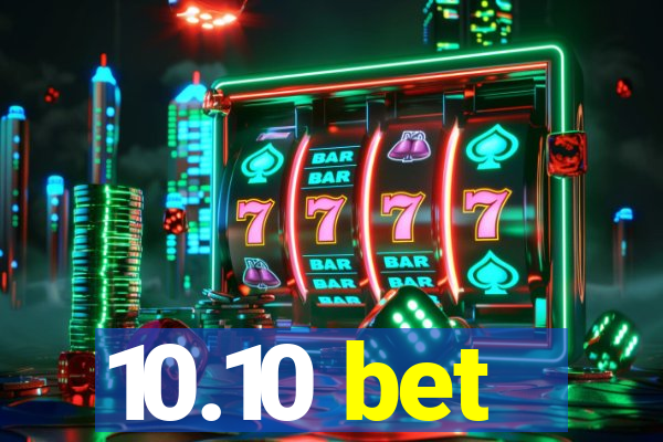 10.10 bet